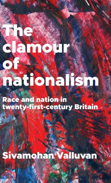 The Clamour of Nationalism: Race and Nation in Twenty-First-Century Britain