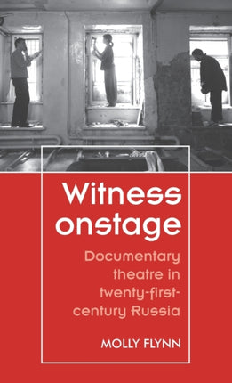 Witness Onstage: Documentary Theatre in