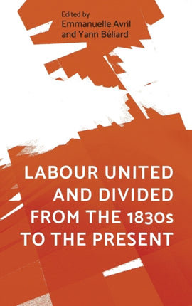 Labour United and Divided from the 1830s to the
