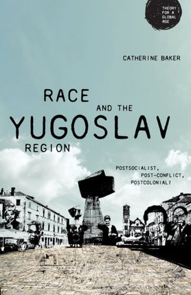 Race and the Yugoslav Region: Postsocialist,