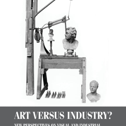 Art versus Industry?: New Perspectives on Visual