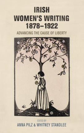 Irish Women's Writing, 1878–1922: Advancing the Cause of Liberty