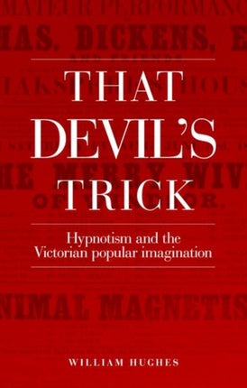 That Devil's Trick: Hypnotism and the Victorian Popular Imagination