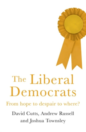 The Liberal Democrats: From Hope to Despair to Where?