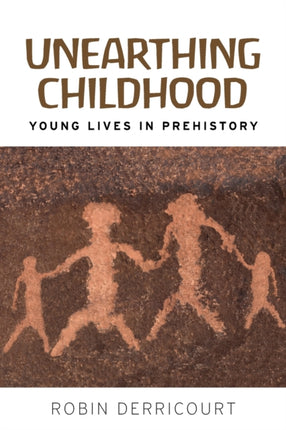 Unearthing Childhood: Young Lives in Prehistory