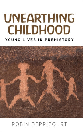 Unearthing Childhood: Young Lives in Prehistory