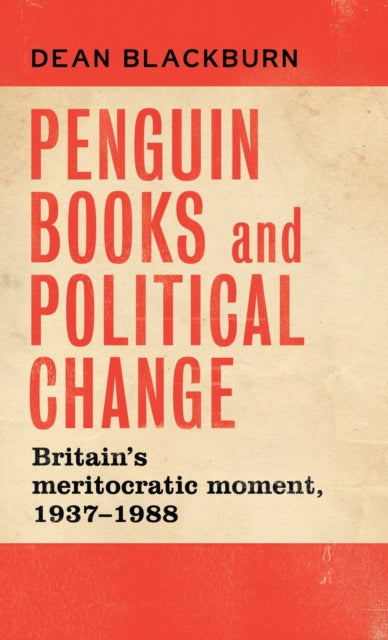 Penguin Books and Political Change: Britain's Meritocratic Moment, 1937–1988