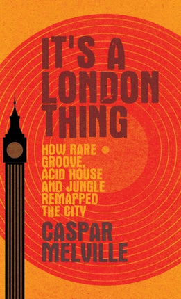 It's a London Thing: How Rare Groove, Acid House