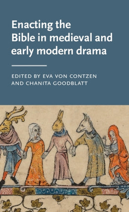 Enacting the Bible in Medieval and Early Modern