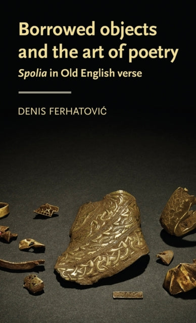 Borrowed Objects and the Art of Poetry: Spolia in
