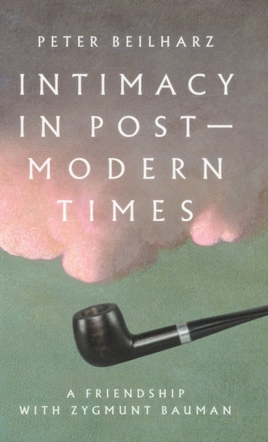 Intimacy in Postmodern Times: A Friendship with Zygmunt Bauman