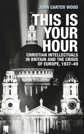This is Your Hour: Christian Intellectuals in