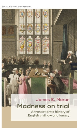 Madness on Trial: A Transatlantic History of