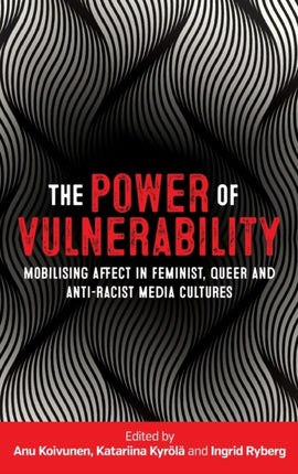 The Power of Vulnerability: Mobilising Affect in