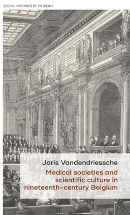 Medical Societies and Scientific Culture in Nineteenth-Century Belgium