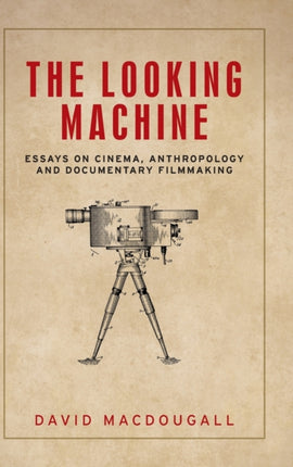 The Looking Machine: Essays on Cinema,