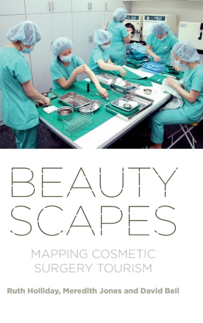 Beautyscapes: Mapping Cosmetic Surgery Tourism