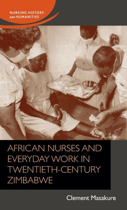 African Nurses and Everyday Work in