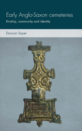 Early Anglo-Saxon Cemeteries: Kinship, Community