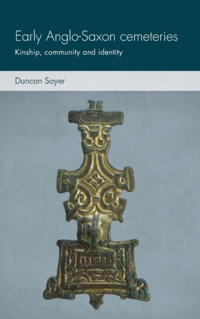 Early Anglo-Saxon Cemeteries: Kinship, Community