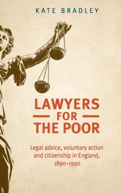 Lawyers for the Poor: Legal Advice, Voluntary Action and Citizenship in England, 1890–1990