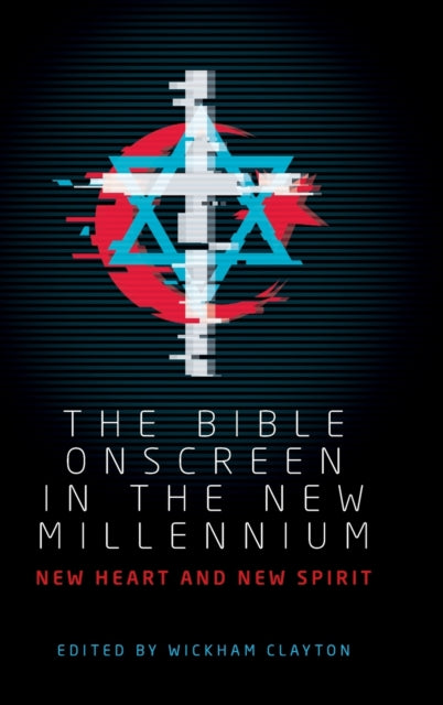 The Bible Onscreen in the New Millennium: New Heart and New Spirit