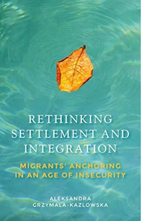 Rethinking Settlement and Integration: Migrants'