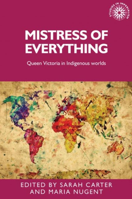 Mistress of Everything: Queen Victoria in