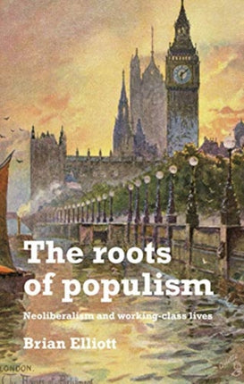 The Roots of Populism: Neoliberalism and