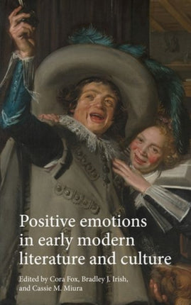 Positive Emotions in Early Modern Literature and