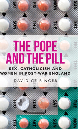 The Pope and the Pill: Sex, Catholicism and Women