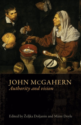 John Mcgahern: Authority and Vision