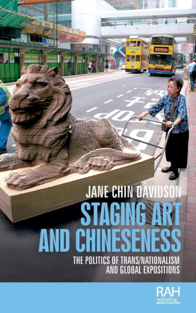 Staging Art and Chineseness: The Politics of