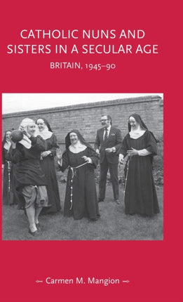 Catholic Nuns and Sisters in a Secular Age:
