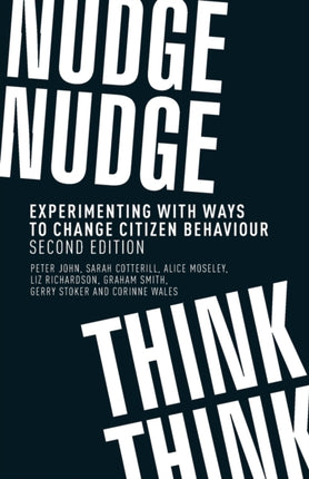 Nudge, Nudge, Think, Think: Experimenting with Ways to Change Citizen Behaviour,