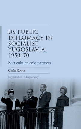Us Public Diplomacy in Socialist Yugoslavia,