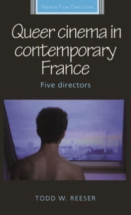 Queer Cinema in Contemporary France: Five