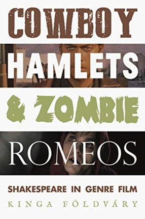 Cowboy Hamlets and Zombie Romeos: Shakespeare in