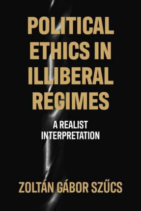 Political Ethics in Illiberal Regimes: A Realist