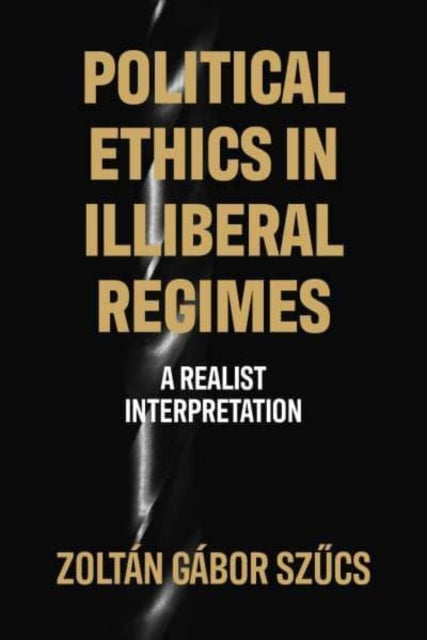 Political Ethics in Illiberal Regimes: A Realist