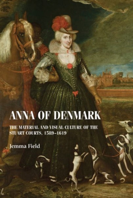 Anna of Denmark: The Material and Visual Culture