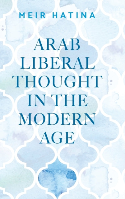 Arab Liberal Thought in the Modern Age