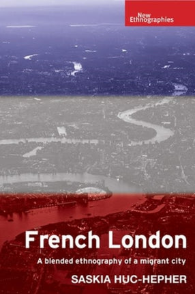 French London: A Blended Ethnography of a Migrant City