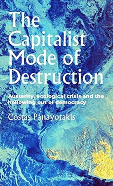 The Capitalist Mode of Destruction: Austerity,