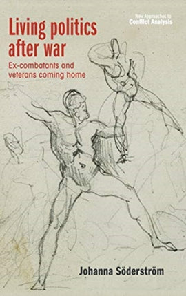 Living Politics After War: Ex-Combatants and