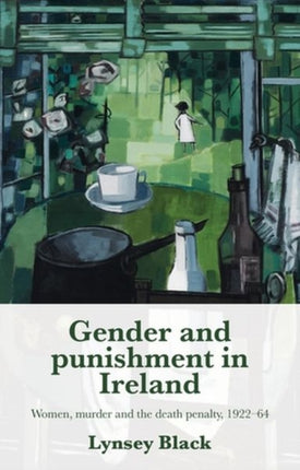 Gender and Punishment in Ireland: Women, Murder