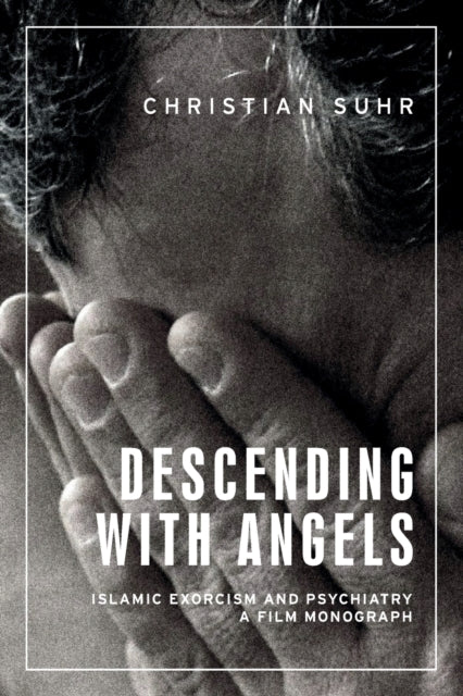 Descending with Angels: Islamic Exorcism and