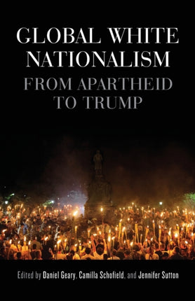 Global White Nationalism: From Apartheid to Trump