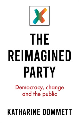 The Reimagined Party: Democracy, Change and the