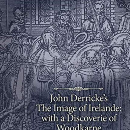 John Derricke's the Image of Irelande: with a